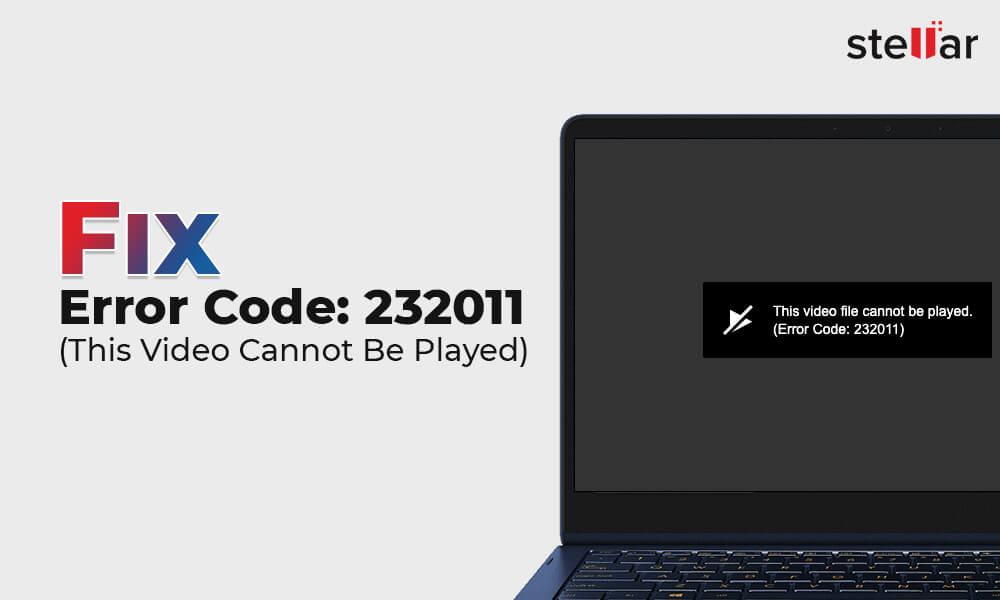 Error Code 232011 (This Video Cannot Be Played) [Fixes]