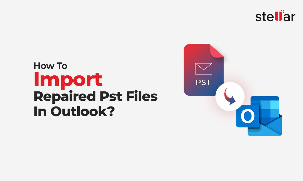 how-to-import-repaired-pst-file-outlook-2024-complete-guide