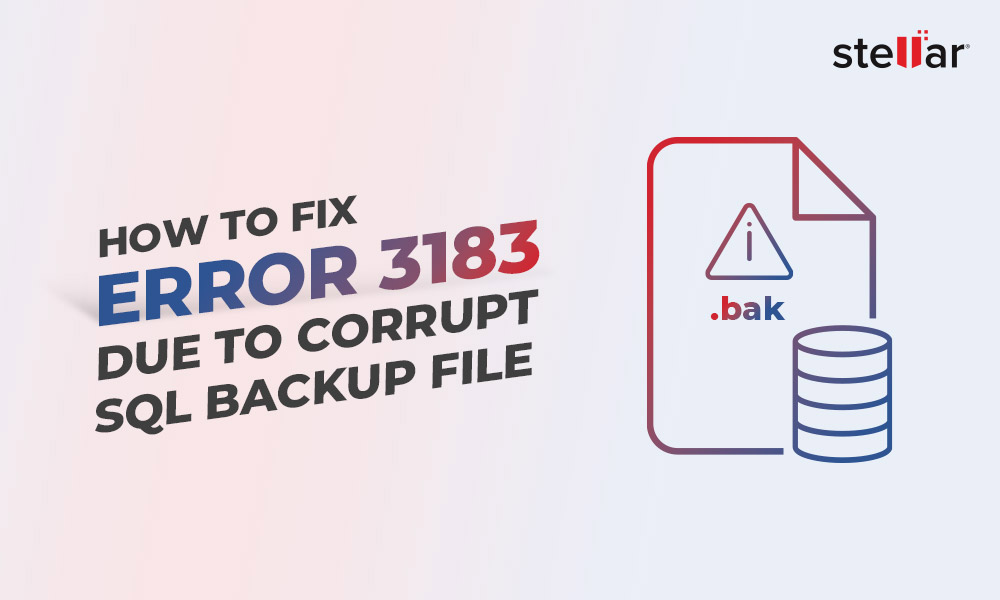 How to Fix Microsoft SQL Server Restore Error 3183?